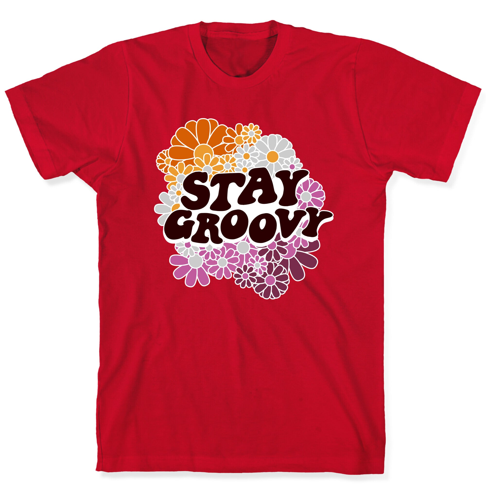Stay Groovy (Lesbian Flag Colors) T-Shirt