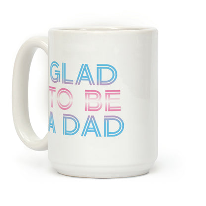 Glad To Be A Trans Dad Coffee Mug