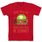 Frog On A Log, What Sins Will He Commit T-Shirt