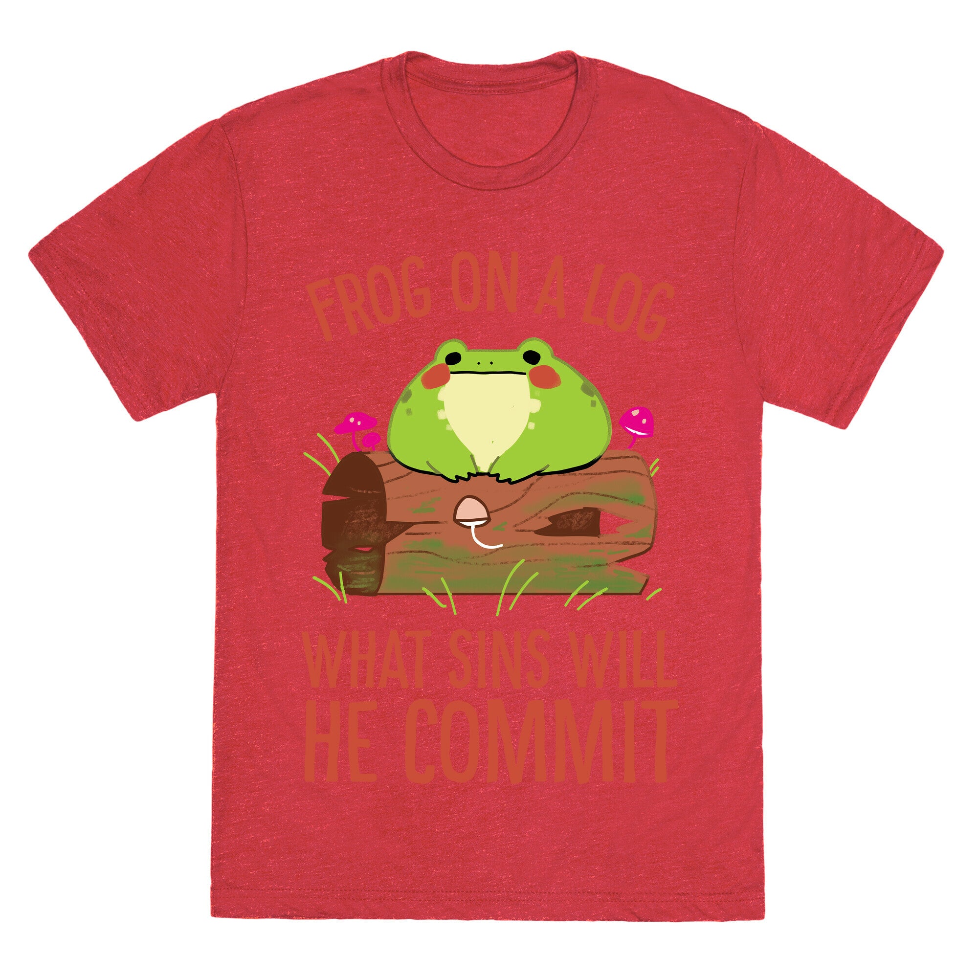 Frog On A Log, What Sins Will He Commit Unisex Triblend Tee