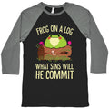 Frog On A Log, What Sins Will He Commit Baseball Tee