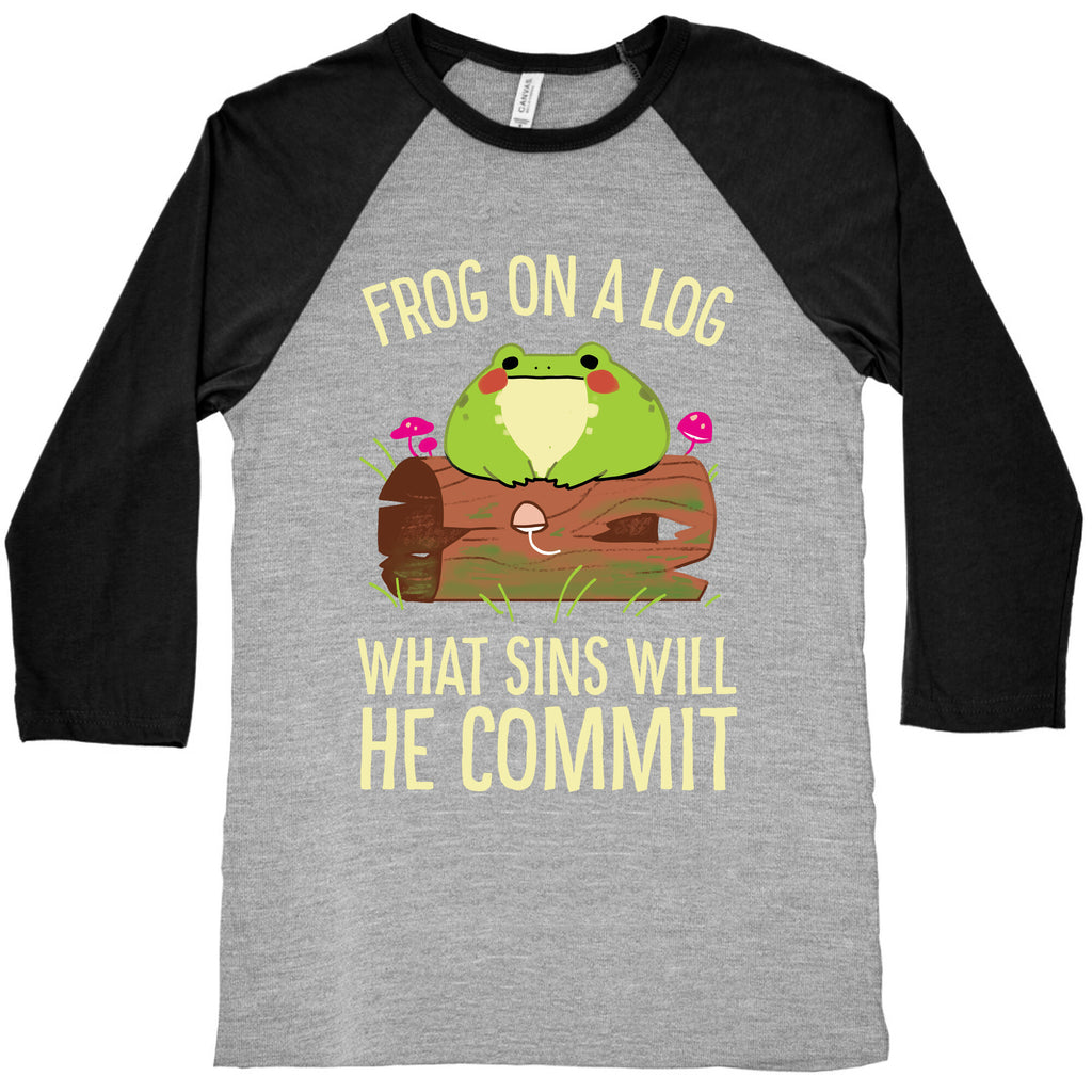 Frog On A Log, What Sins Will He Commit Baseball Tee