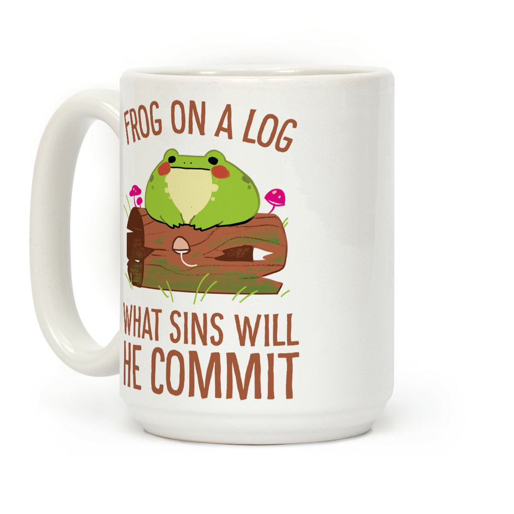 Frog On A Log, What Sins Will He Commit Coffee Mug