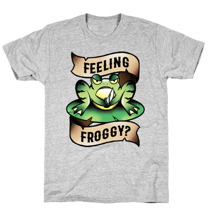 Feeling Froggy? T-Shirt