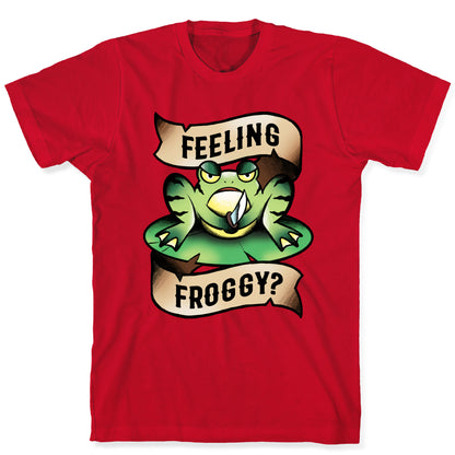 Feeling Froggy? T-Shirt