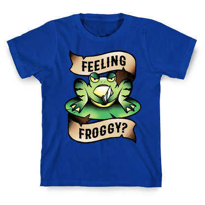 Feeling Froggy? T-Shirt
