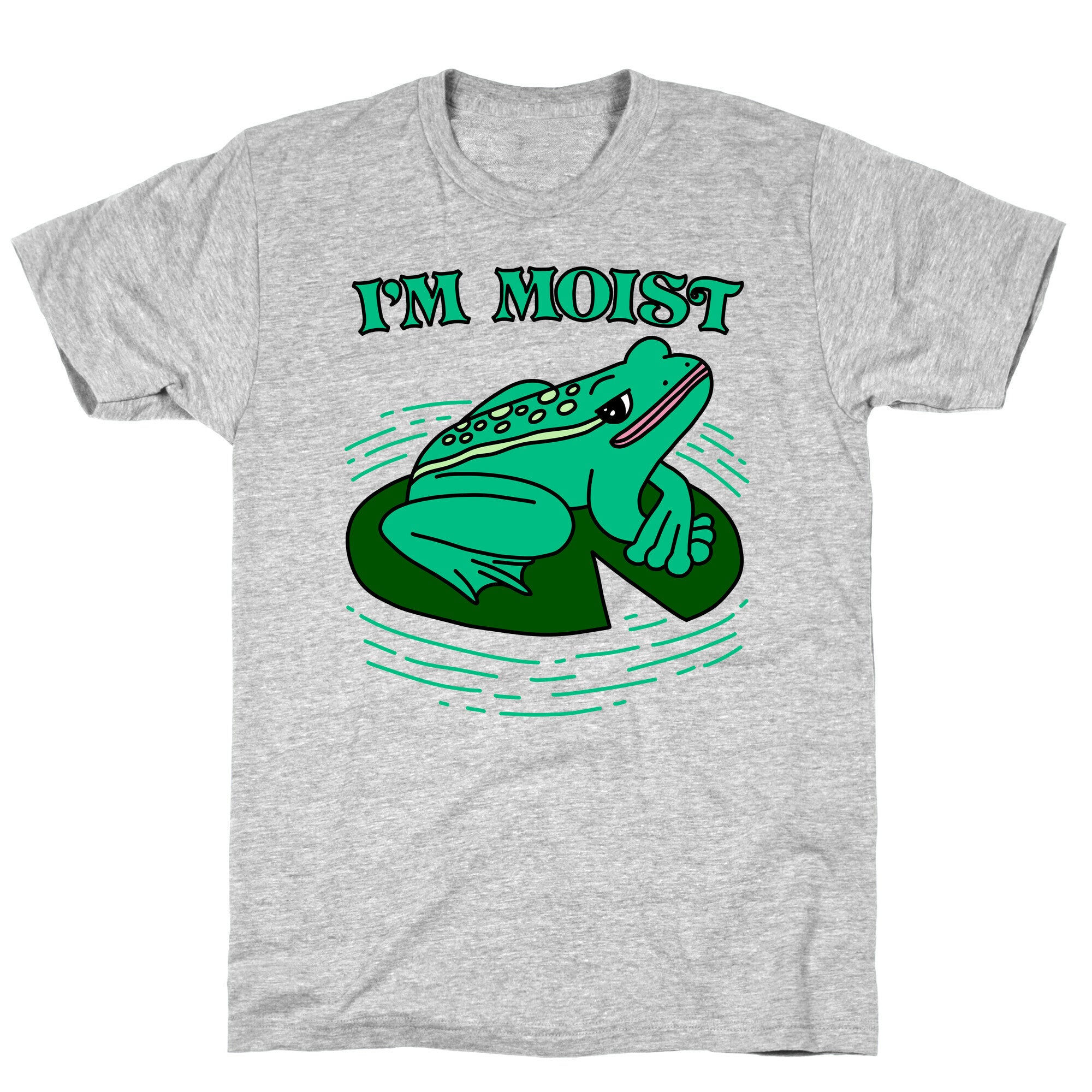 I'm Moist Frog T-Shirt