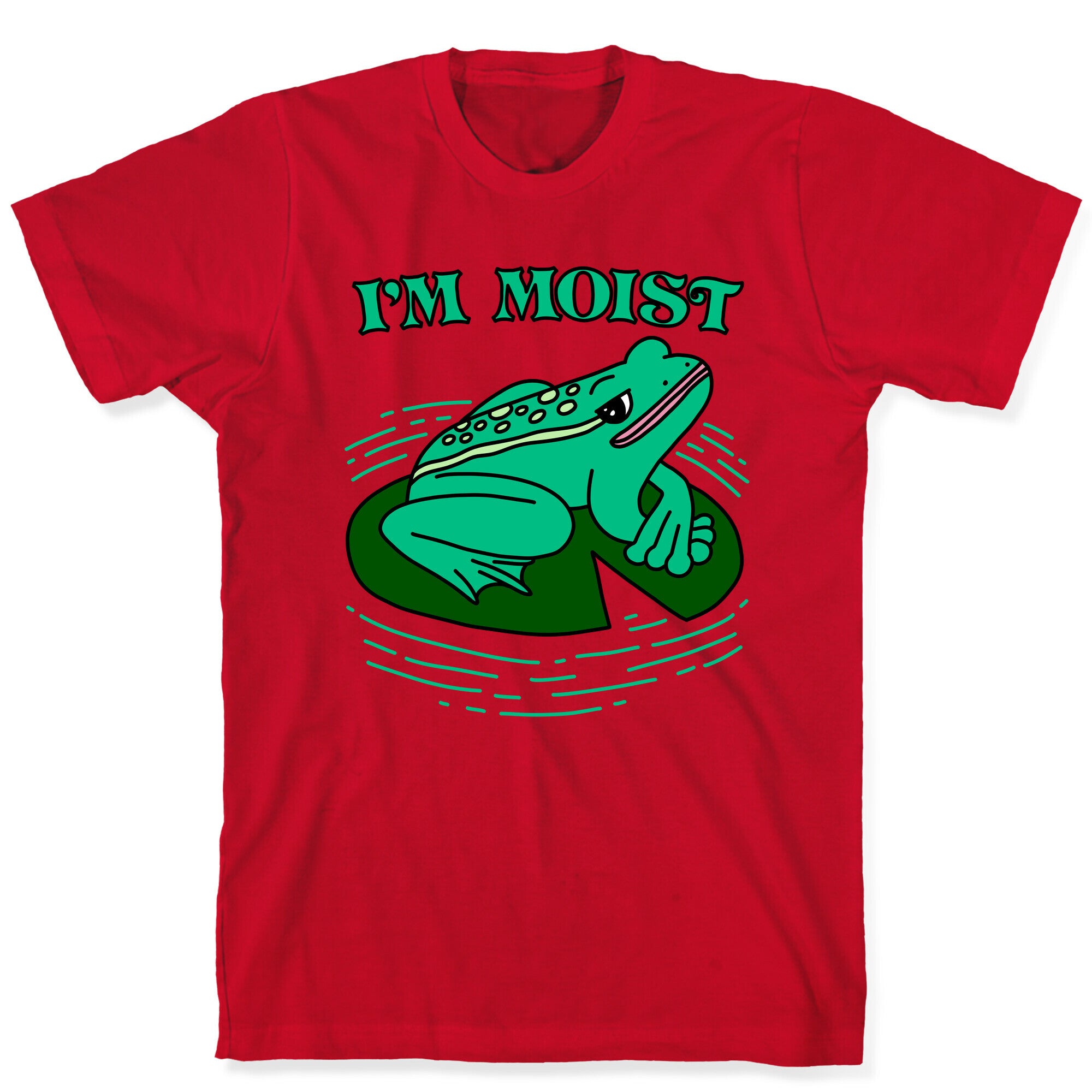 I'm Moist Frog T-Shirt