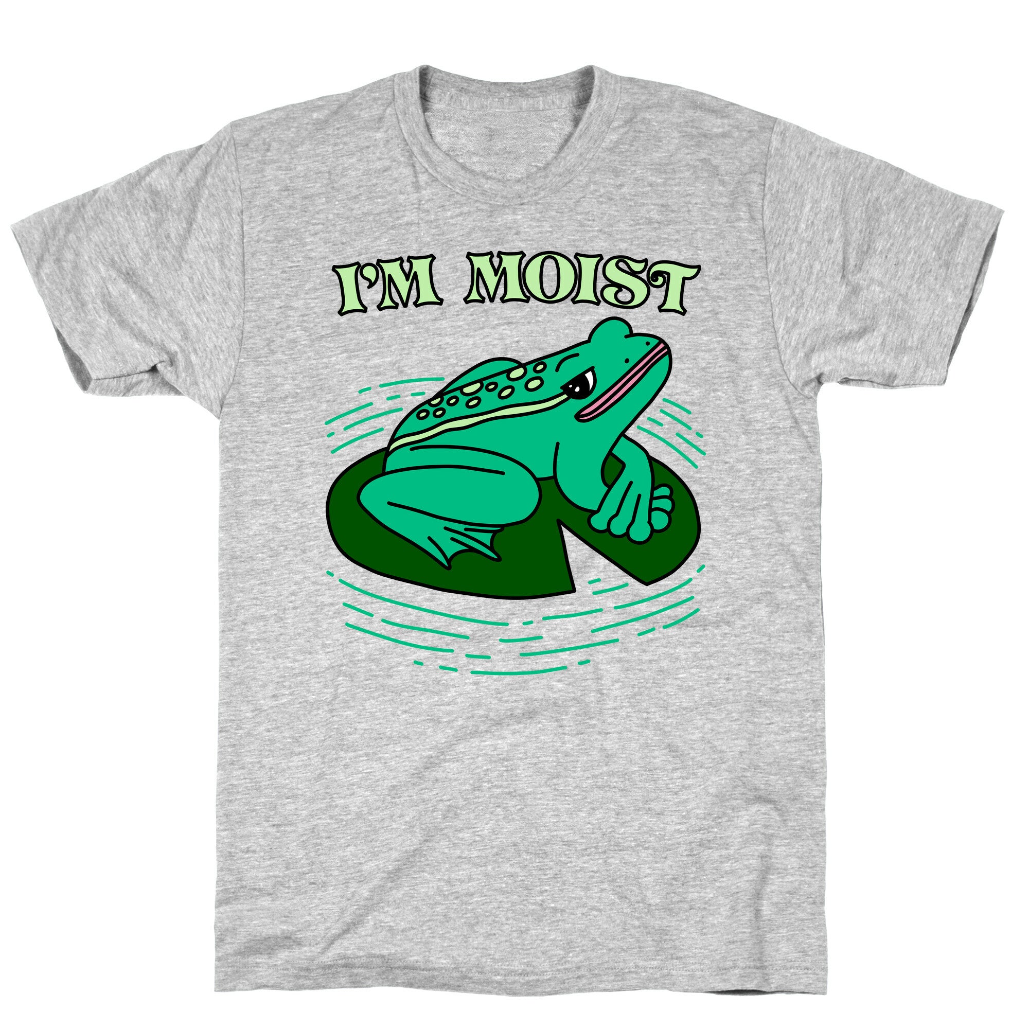 I'm Moist Frog T-Shirt