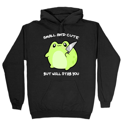 Small And Cute But Will Stab You Froggie Hoodie