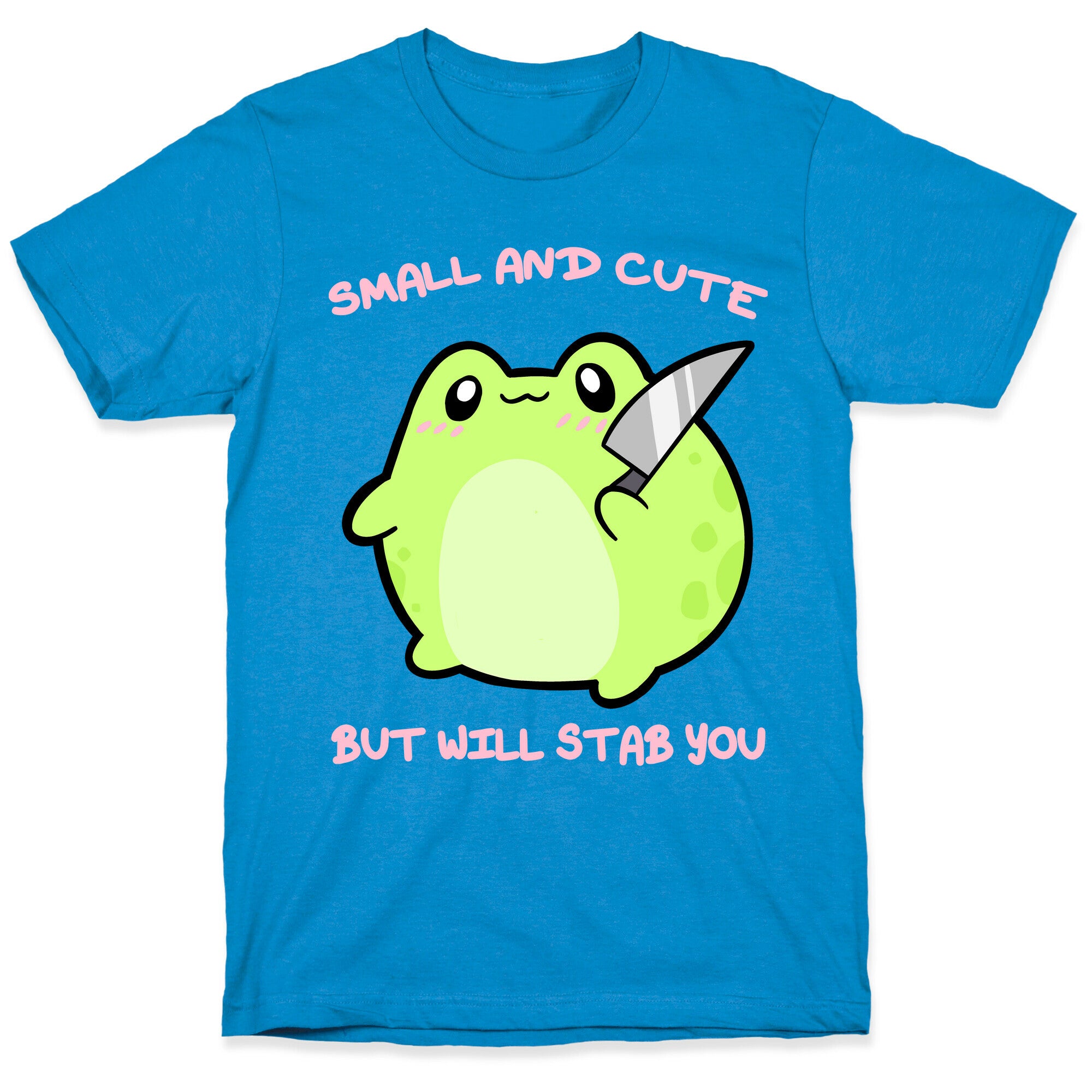 Small And Cute But Will Stab You Froggie T-Shirt