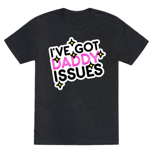 I've Got Daddy Issues Unisex Triblend Tee