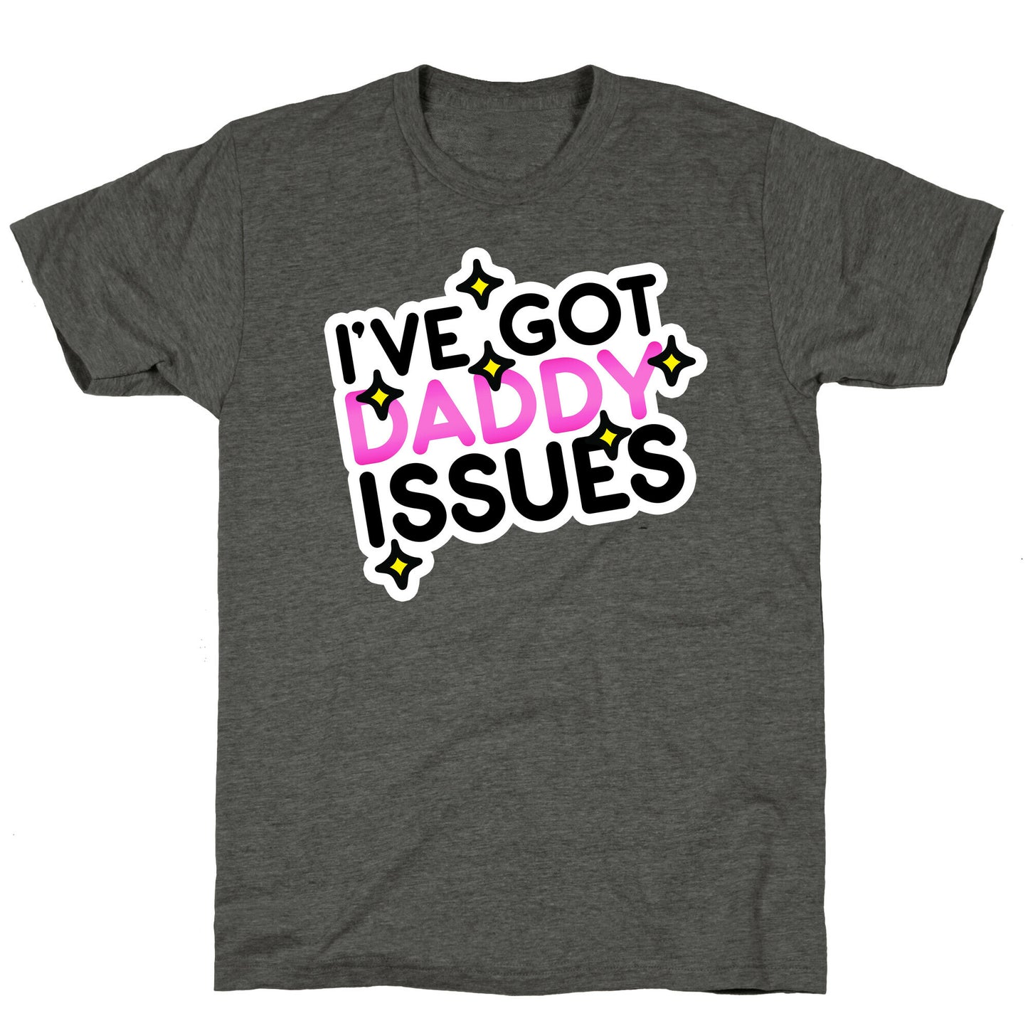 I've Got Daddy Issues Unisex Triblend Tee