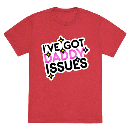 I've Got Daddy Issues Unisex Triblend Tee
