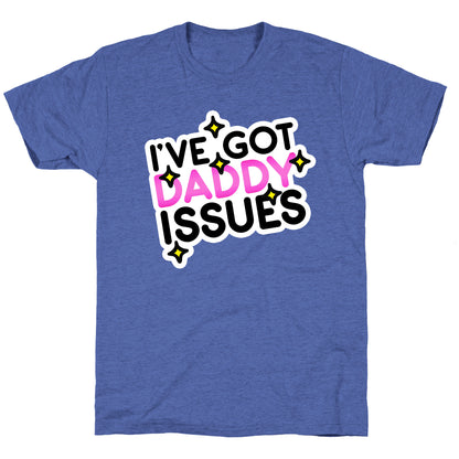 I've Got Daddy Issues Unisex Triblend Tee