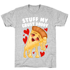 Stuff My Crust Daddy T-Shirt