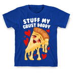 Stuff My Crust Daddy T-Shirt