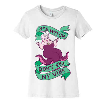 Sea Witch Don't Kill My Vibe Women's Cotton Tee