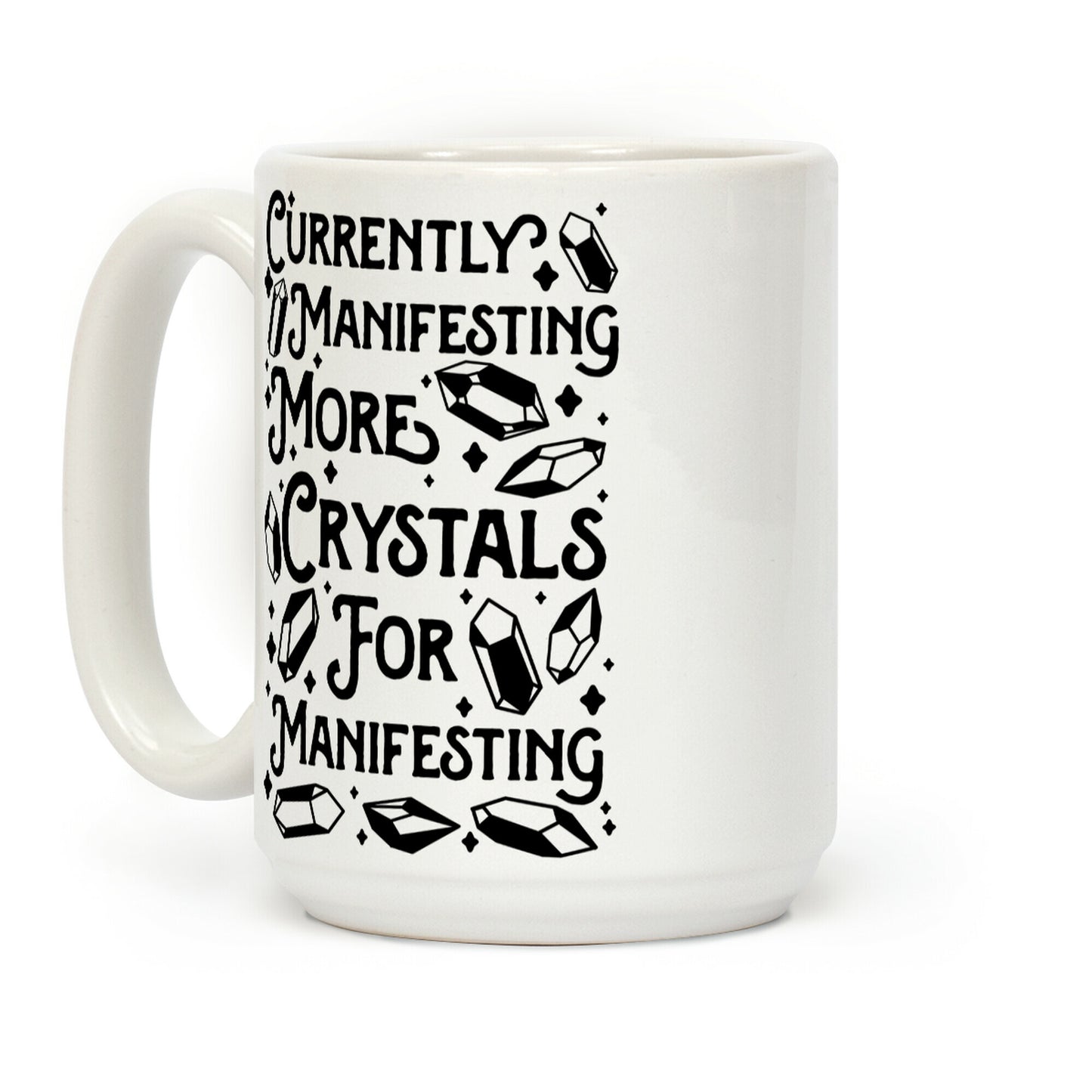 Currently Manifesting More Crystals For Manifesting Coffee Mug