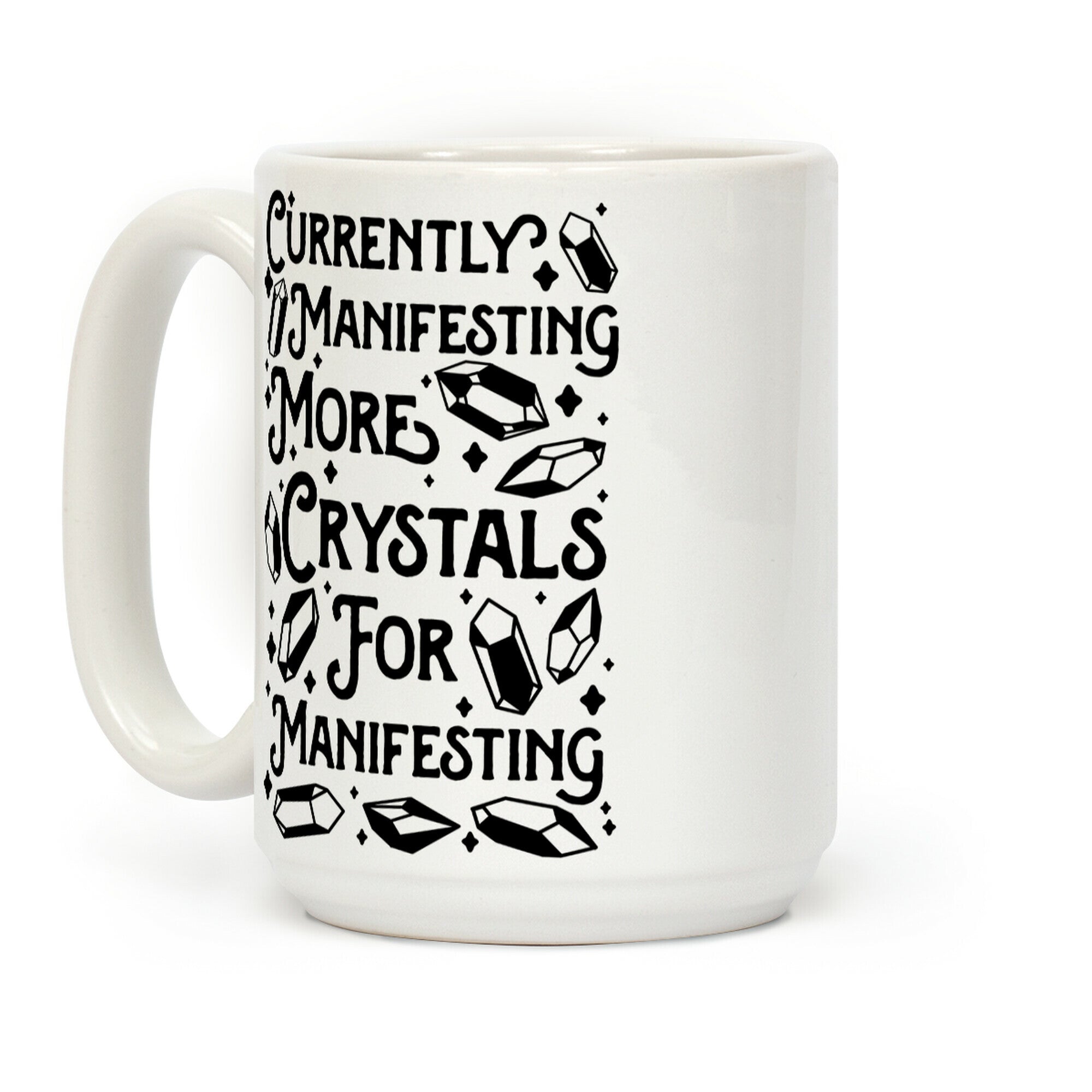 Currently Manifesting More Crystals For Manifesting Coffee Mug