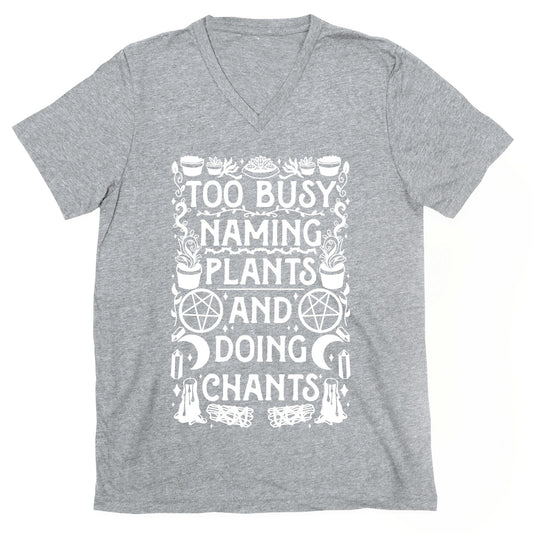 Too Busy Naming Plants And Doing Chants V-Neck