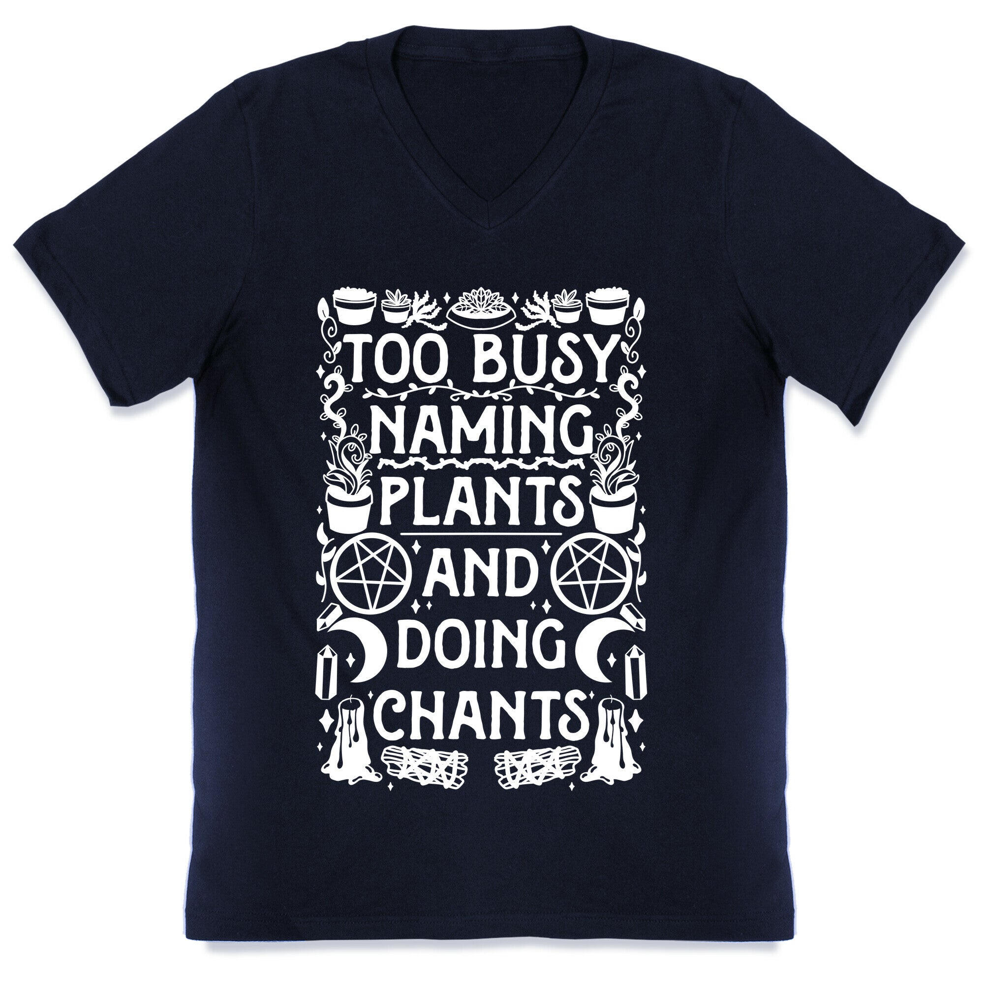 Too Busy Naming Plants And Doing Chants V-Neck