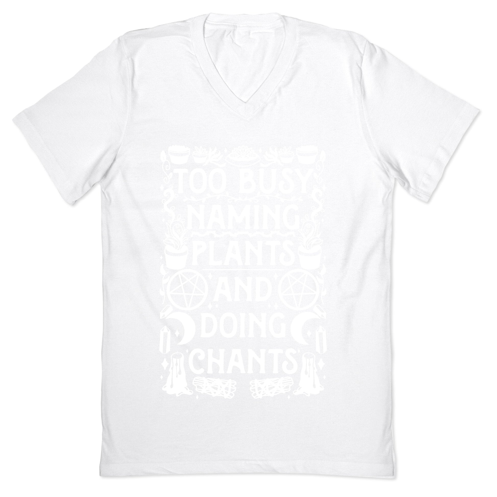 Too Busy Naming Plants And Doing Chants V-Neck