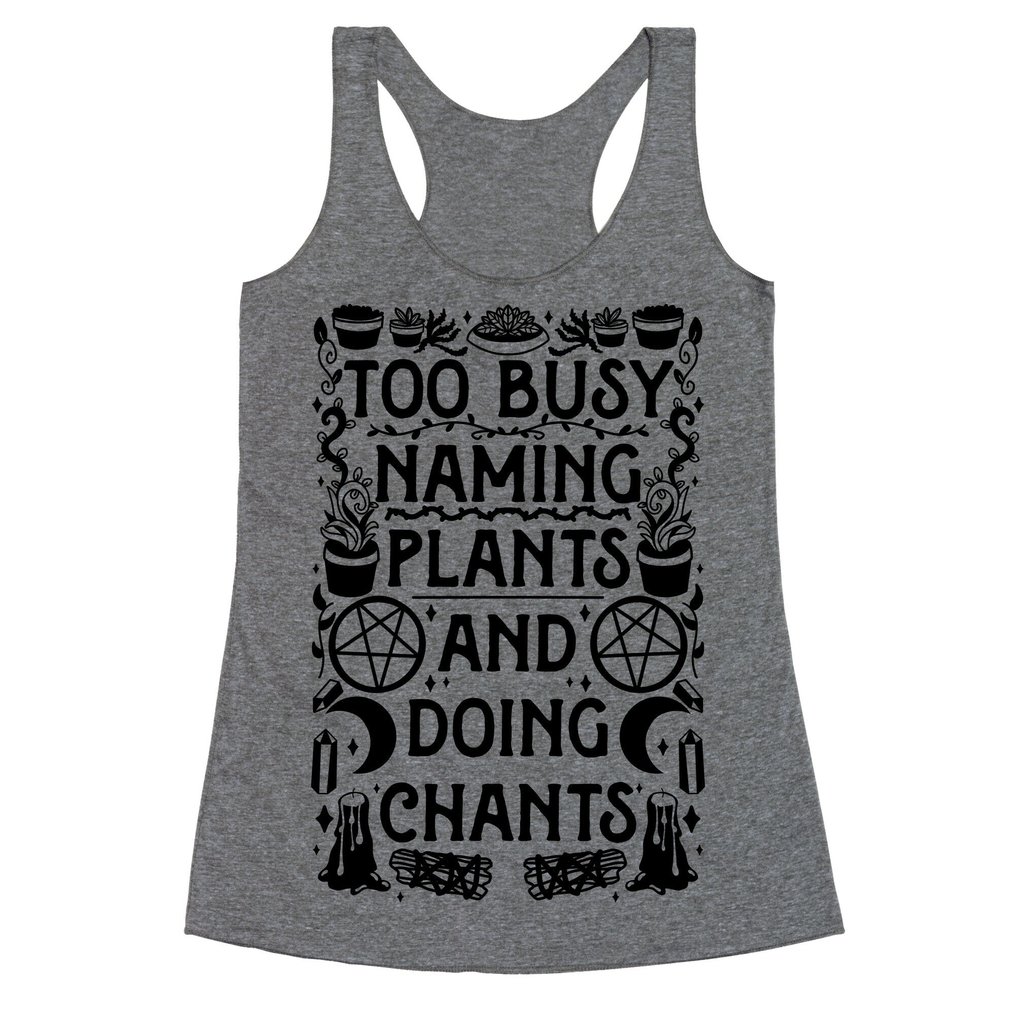 Too Busy Naming Plants And Doing Chants Racerback Tank
