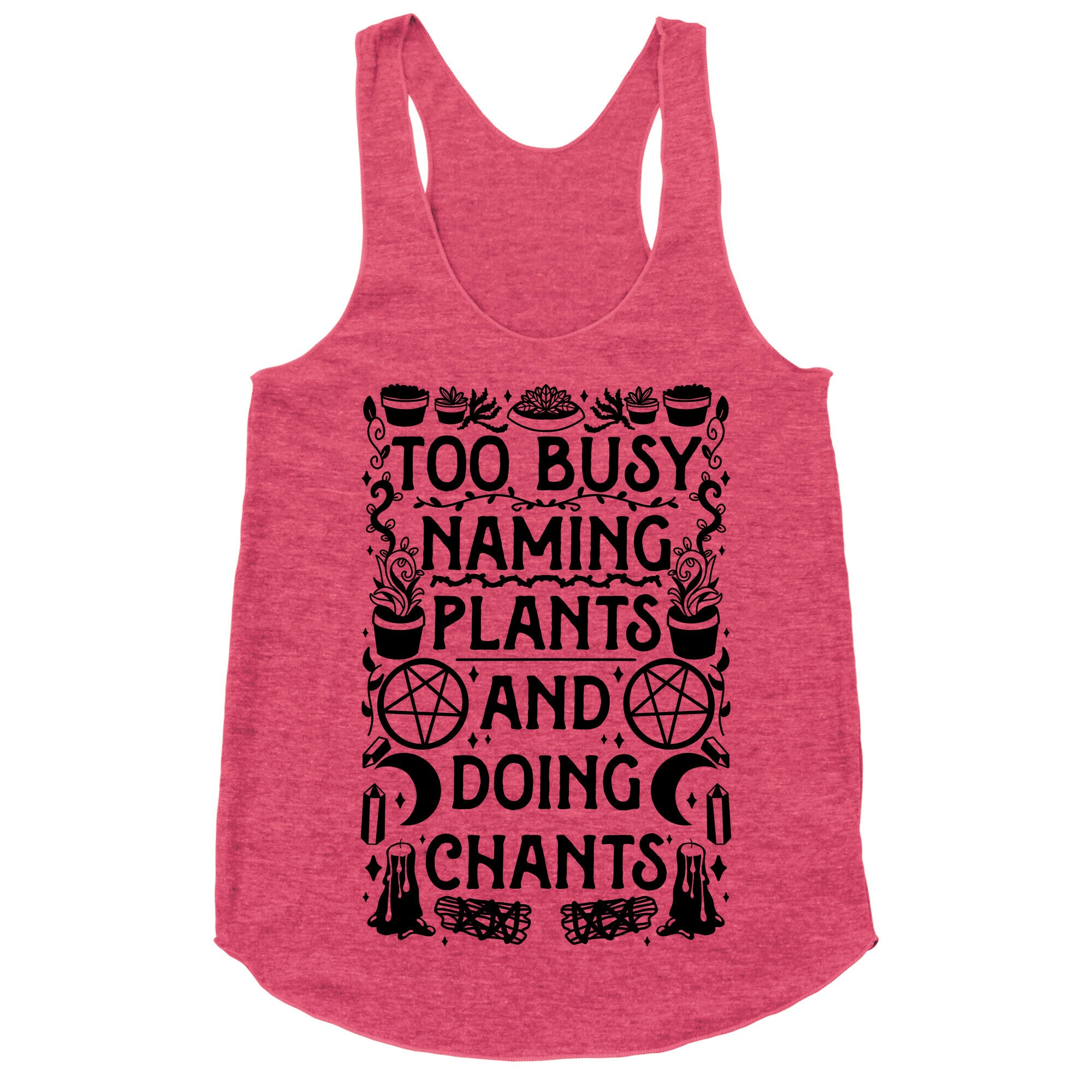 Too Busy Naming Plants And Doing Chants Racerback Tank