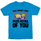 That Wasn't Very Plus Ultra of You T-Shirt