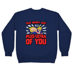 That Wasn't Very Plus Ultra of You Crewneck Sweatshirt
