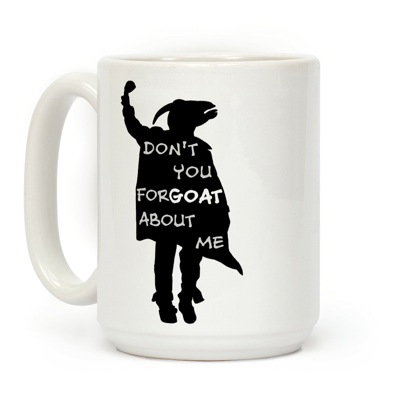 Don't You For-goat About Me Coffee Mug