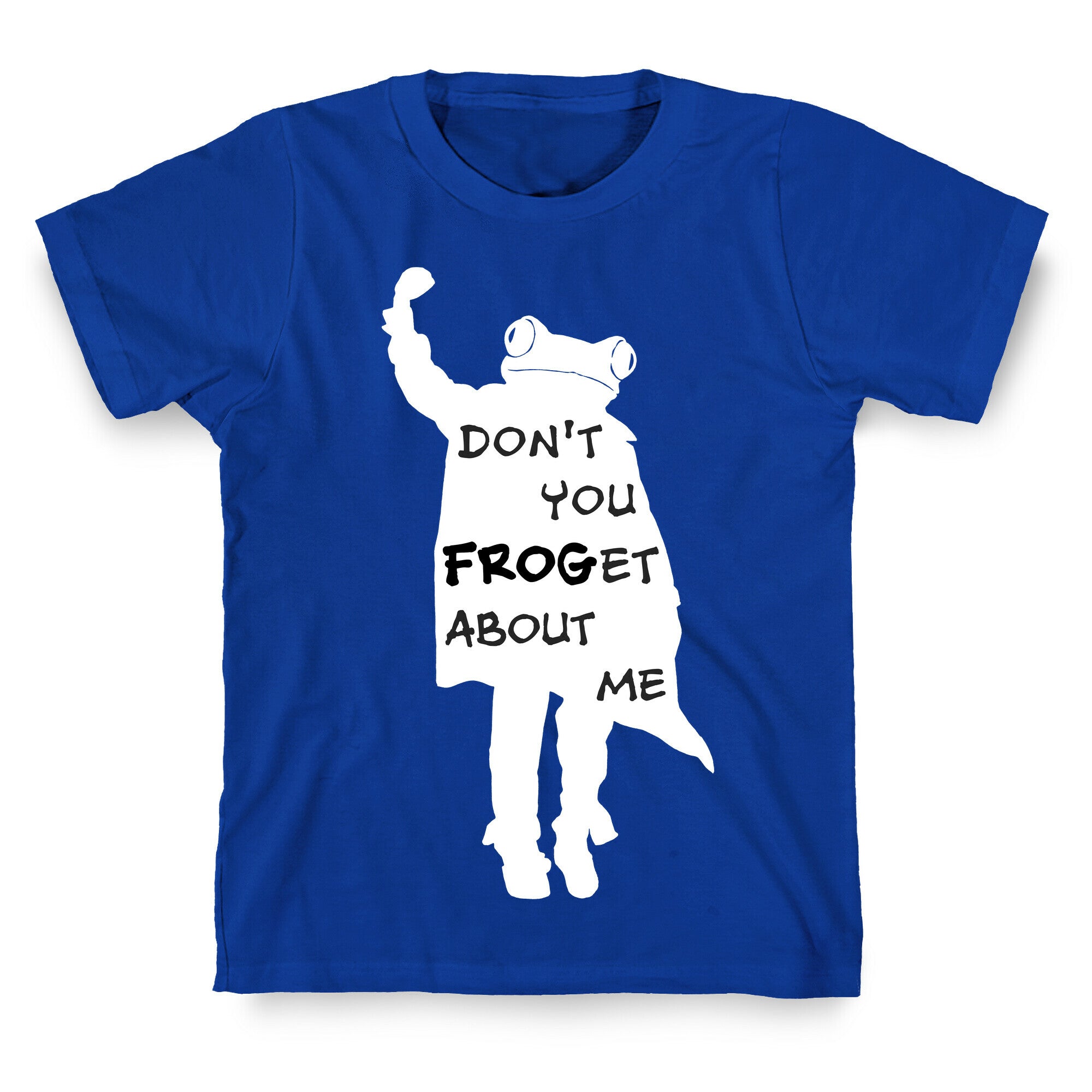 Don't You Frog-et About Me T-Shirt