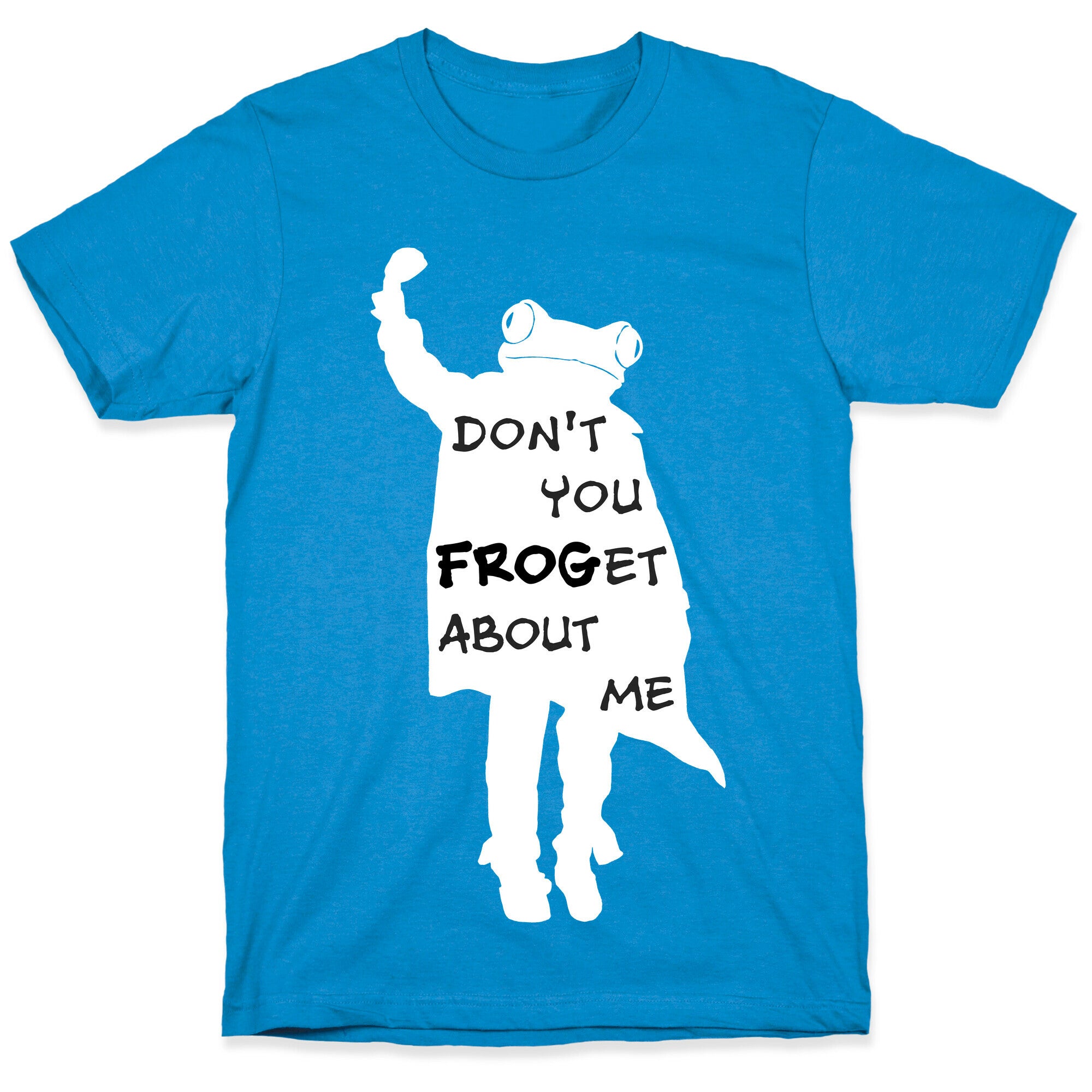 Don't You Frog-et About Me T-Shirt