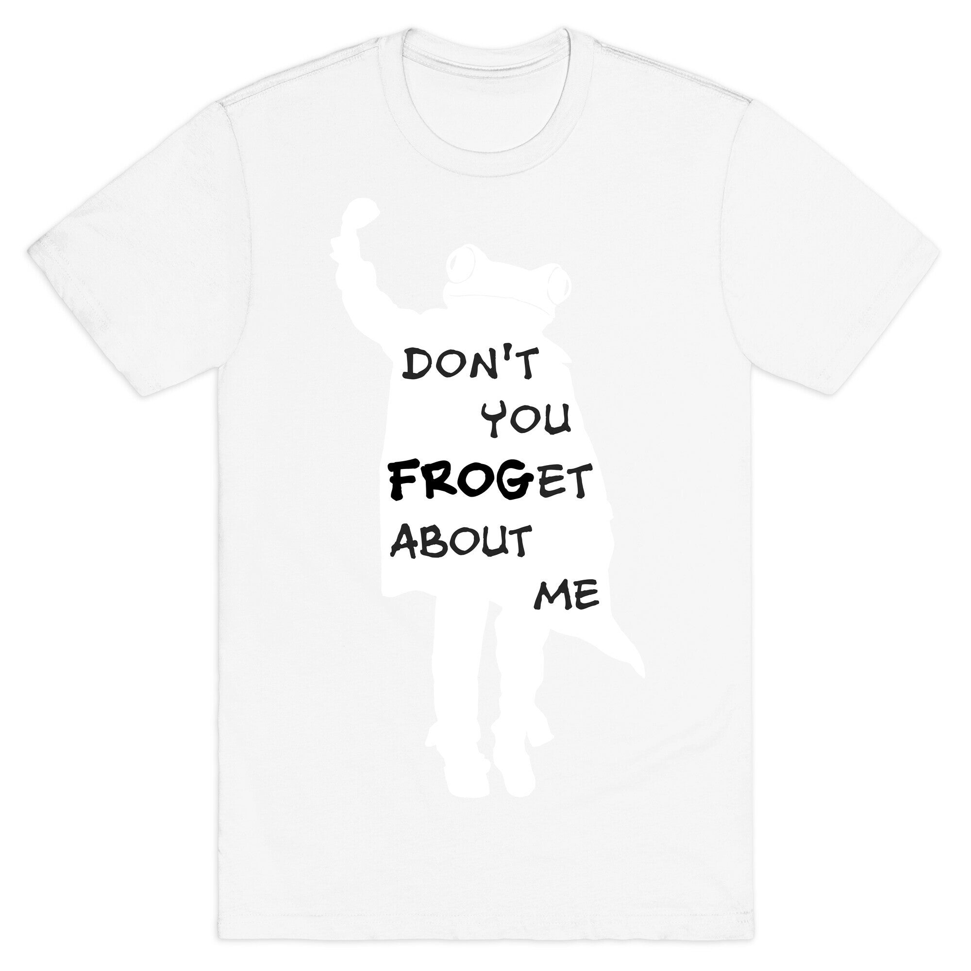 Don't You Frog-et About Me T-Shirt