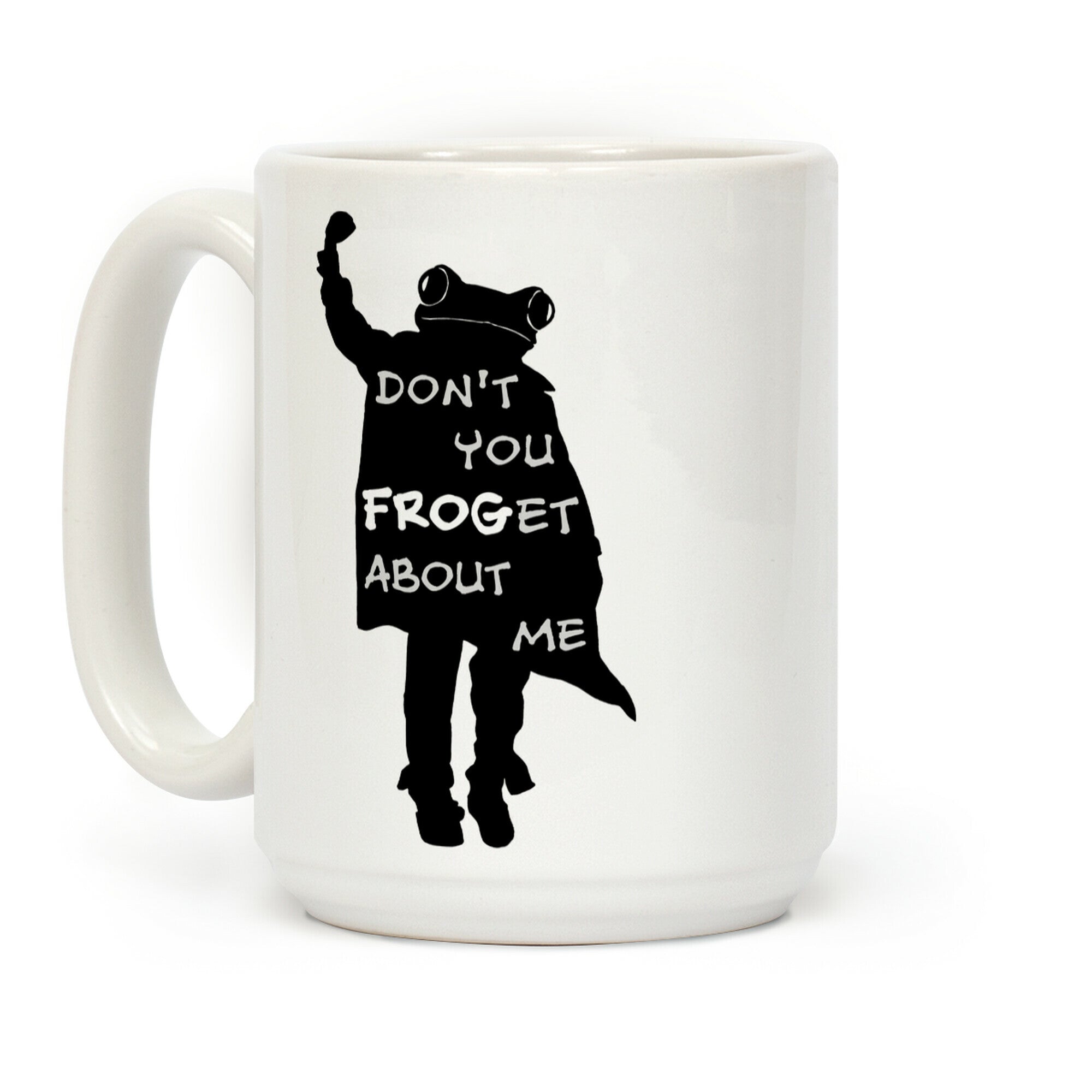 Don't You Frog-et About Me Coffee Mug