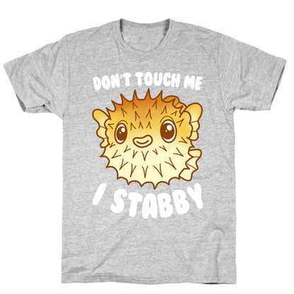 Don't Touch Me I Stabby Pufferfish T-Shirt