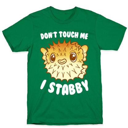 Don't Touch Me I Stabby Pufferfish T-Shirt