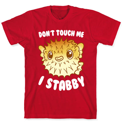 Don't Touch Me I Stabby Pufferfish T-Shirt
