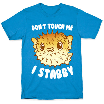 Don't Touch Me I Stabby Pufferfish T-Shirt