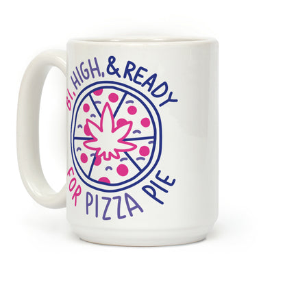 Bi, High, & Ready for Pizza Pie Coffee Mug