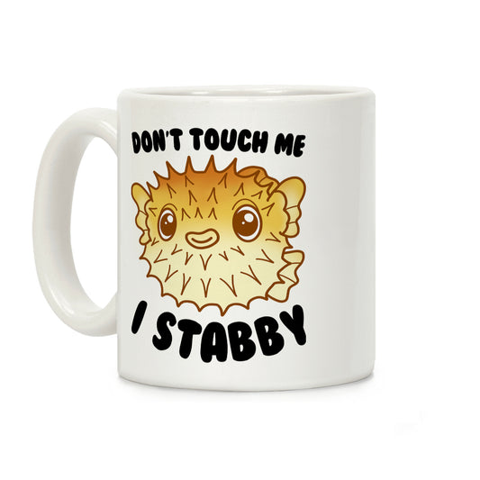 Don't Touch Me I Stabby Pufferfish Coffee Mug