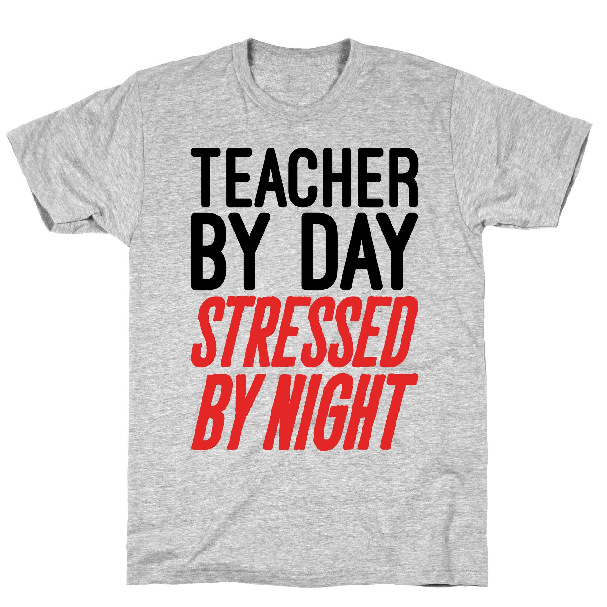 Teacher By Day Stressed By Night T-Shirt