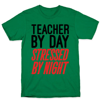 Teacher By Day Stressed By Night T-Shirt