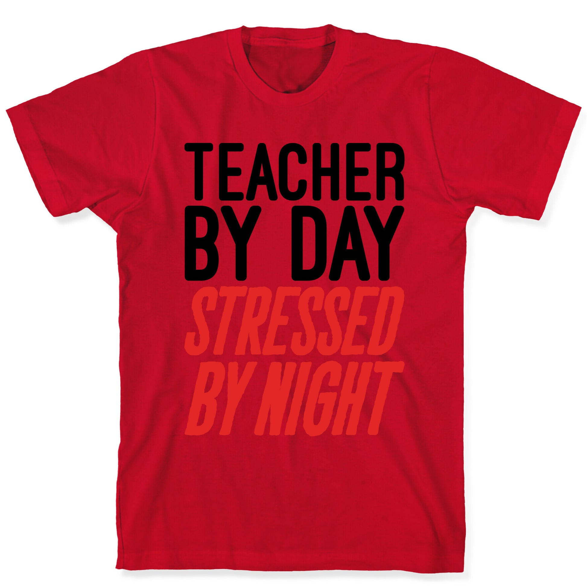 Teacher By Day Stressed By Night T-Shirt