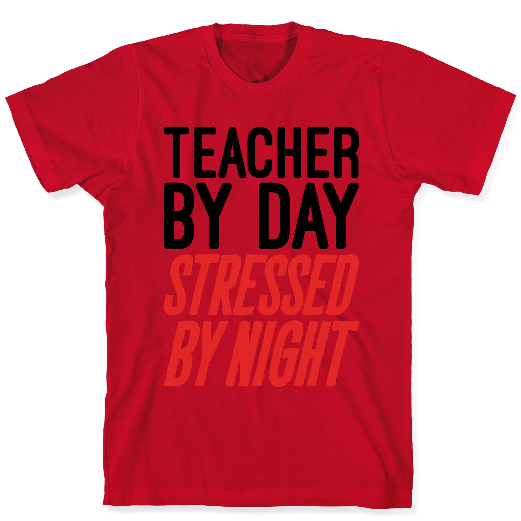 Teacher By Day Stressed By Night T-Shirt