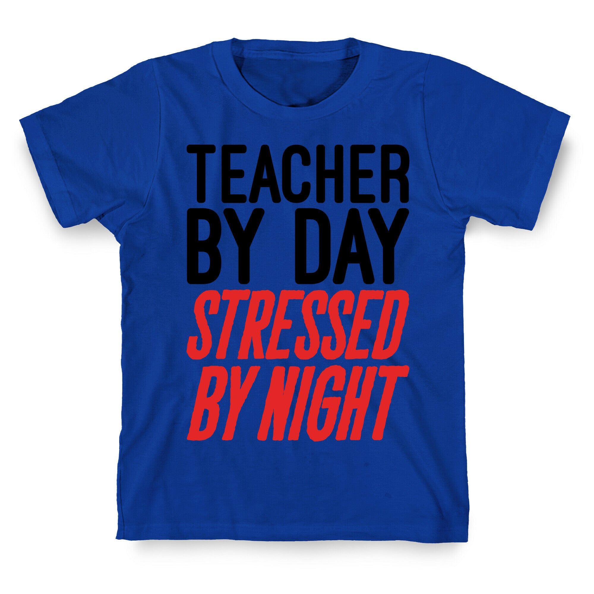 Teacher By Day Stressed By Night T-Shirt