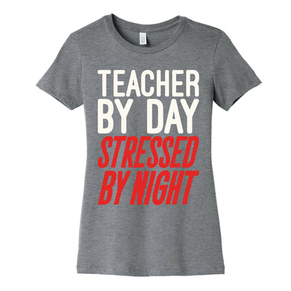 Teacher By Day Stressed By Night White Print Women's Cotton Tee