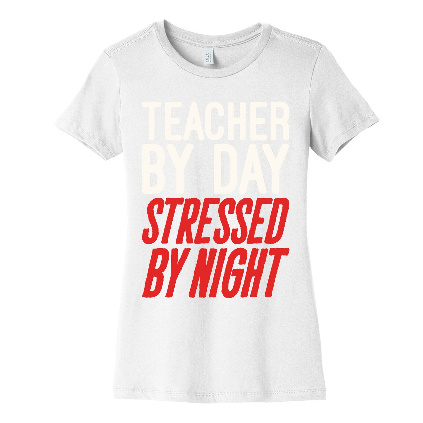 Teacher By Day Stressed By Night White Print Women's Cotton Tee