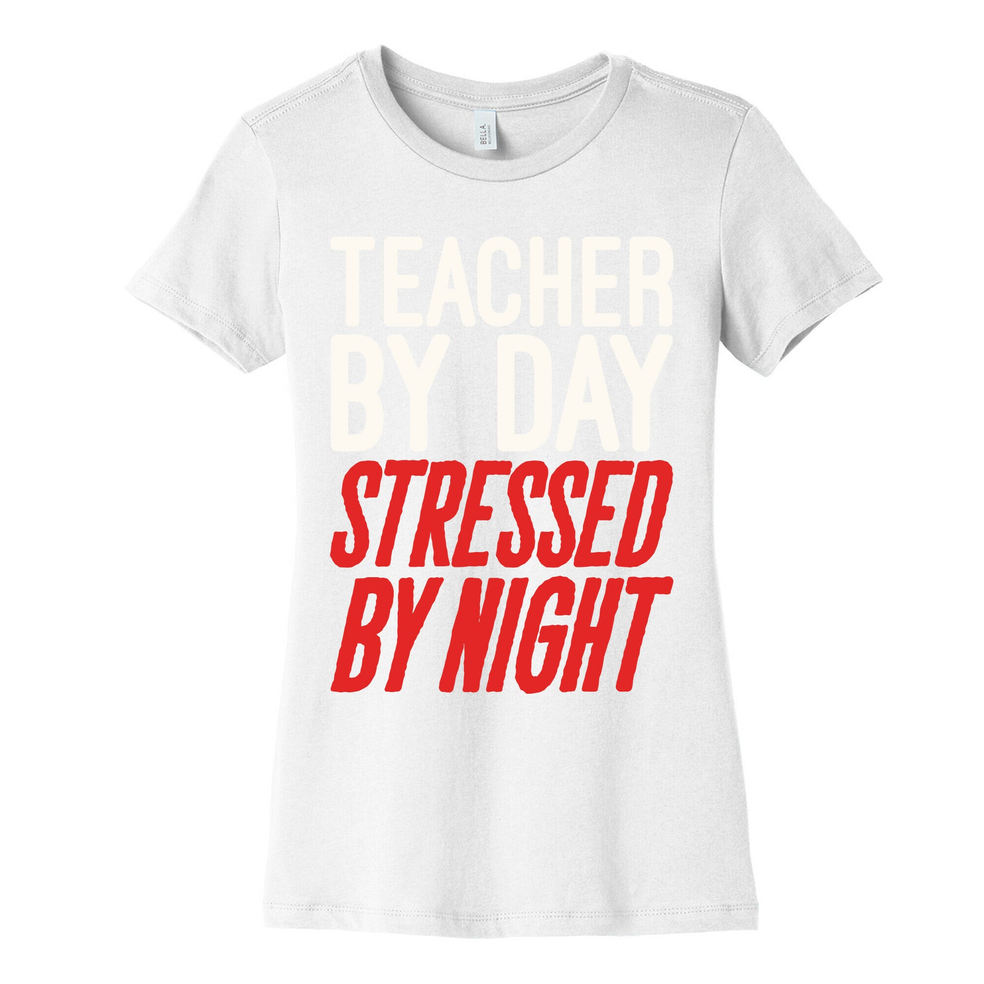 Teacher By Day Stressed By Night White Print Women's Cotton Tee